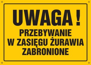 Uwaga! Przebywanie w zasięgu żurawia zabronione