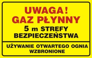 Tablica: Uwaga! Gaz płynny. 5m strefy bezpieczeństwa - używanie otwartego ognia wzbronione