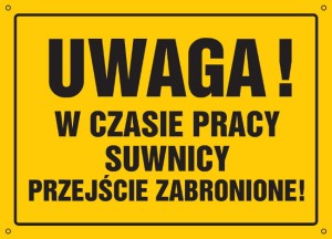 Uwaga! W czasie pracy suwnicy przejście zabronione!