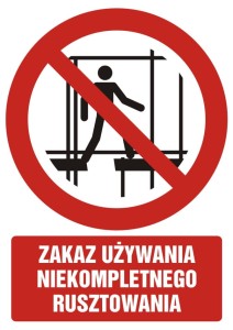 Znak: Zakaz używania niekompletnego rusztowania