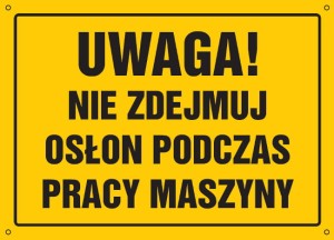 Uwaga! Nie zdejmuj osłon podczas pracy maszyny