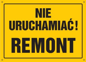 Nie uruchamiać! Remont
