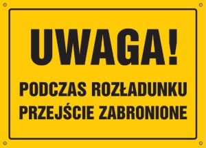 Uwaga! Podczas rozładunku przejście zabronione
