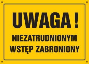 Uwaga! Niezatrudnionym wstęp wzbroniony