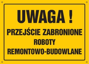 Uwag! Przejście zabronione. Roboty remontowo-budowlane