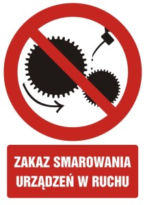 Znak: Zakaz smarowania urządzeń w ruchu