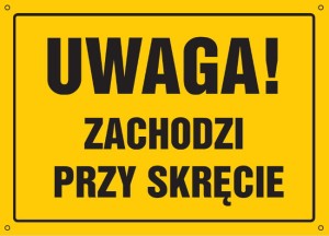 Uwaga! Zachodzi przy skręcie