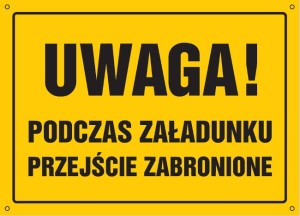 Uwaga! Podzczas załadunku przejście zabronione