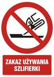 Znak: Zakaz używania szlifierki